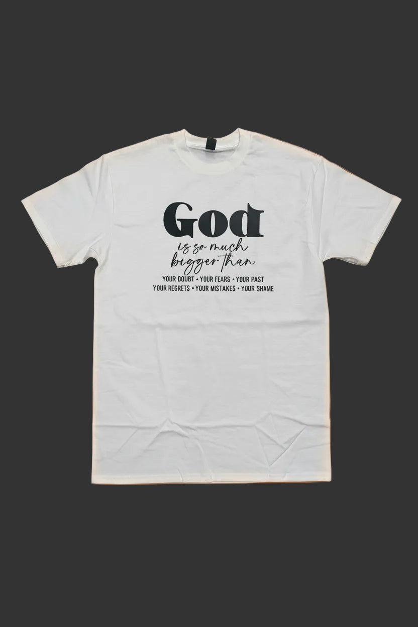 “God is So Much Bigger" T-shirt